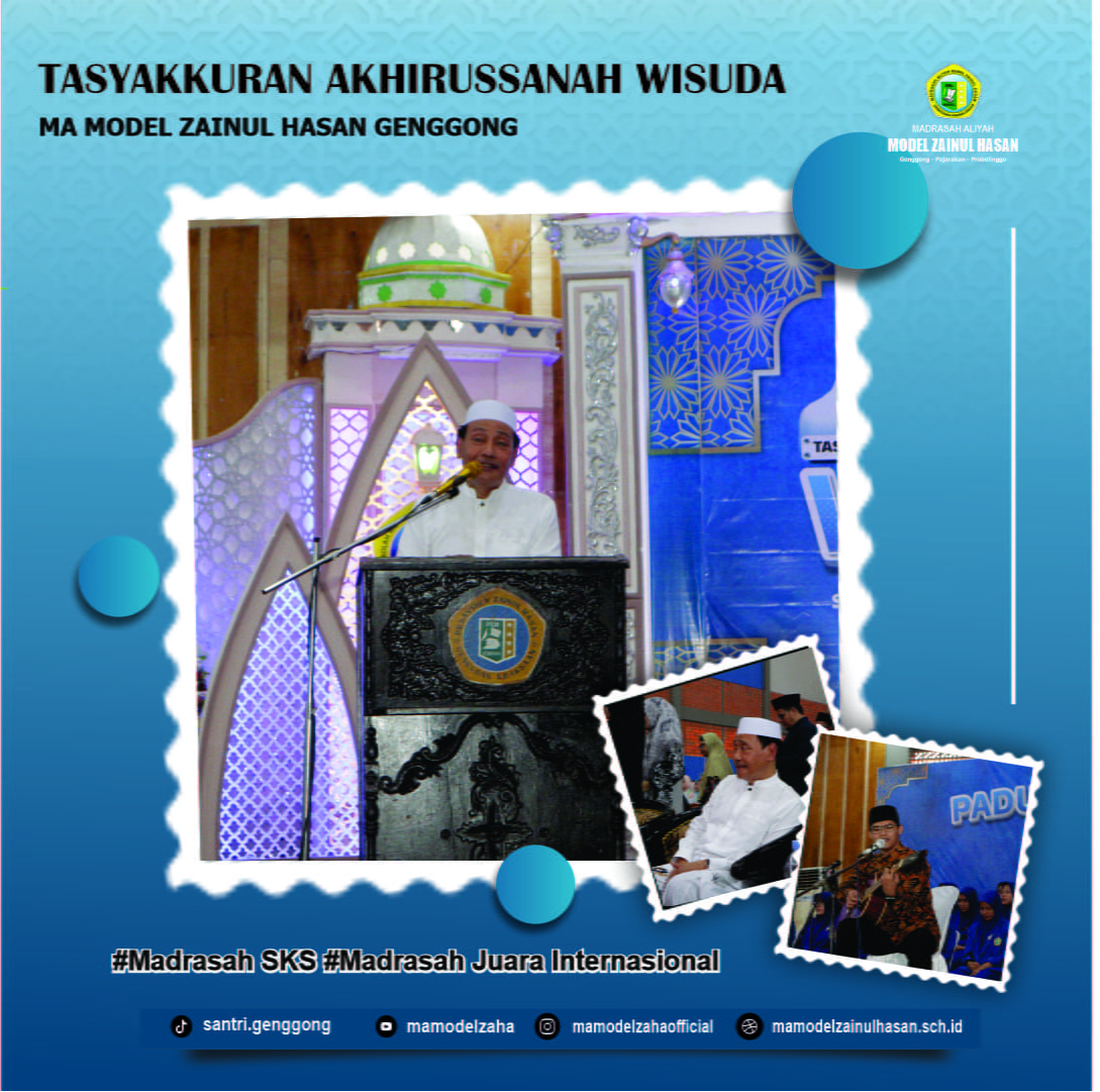 Dawuh KH. Moh. Hasan Mutawakkil `alallah, S.H.,M.M Pada Tasyakkuran Akhirussanah dan Wisuda MA Model Zainul Hasan dan SMA Unggulan Haf-sa Zainul Hasan BPPT Genggong